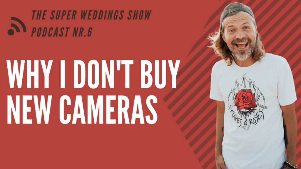Why I DON’T BUY NEW CAMERAS – the truth revealed – #6